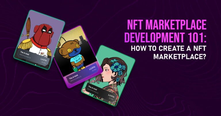 Nft Marketplace Development 101 How To Create A Nft Marketplace