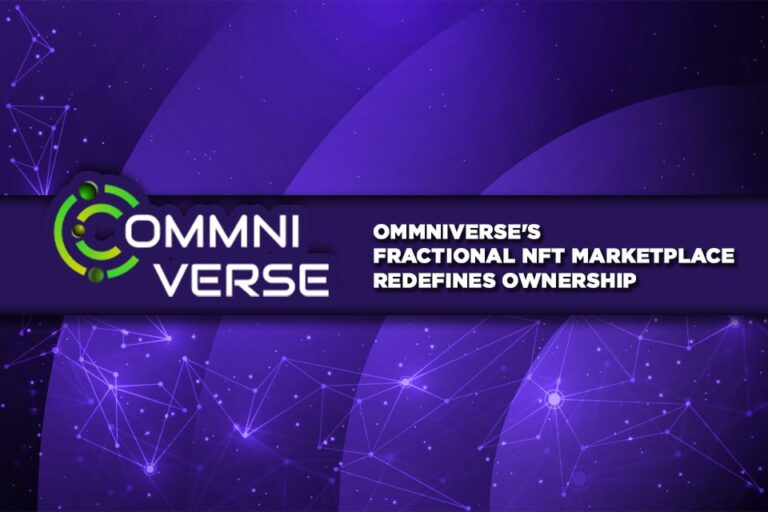 From Scarcity To Accessibility: Ommniverse'S Fractional Nft Marketplace Redefines Ownership