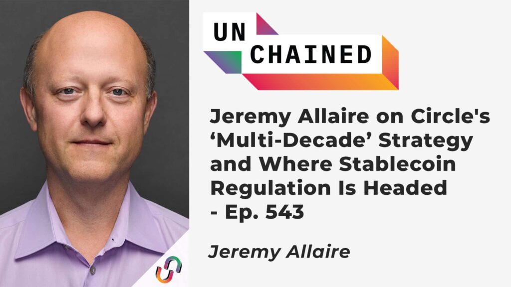 Jeremy Allaire On Circle'S ‘Multi-Decade’ Strategy And Where Stablecoin Regulation Is Headed - Ep. 543