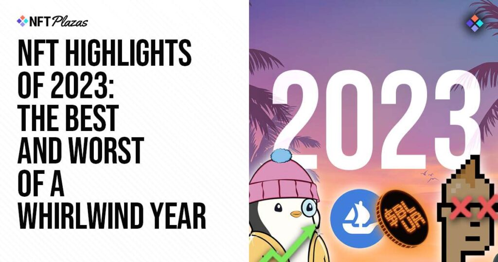 Nft Highlights Of 2023 – The Best And Worst Of A Whirlwind Year