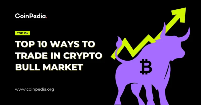 Top 10 Ways To Trade In Crypto Bull Market