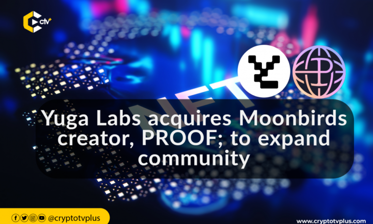 Yuga Labs Acquires Moonbirds Creator, Proof; To Expand Its Community | Cryptotvplus