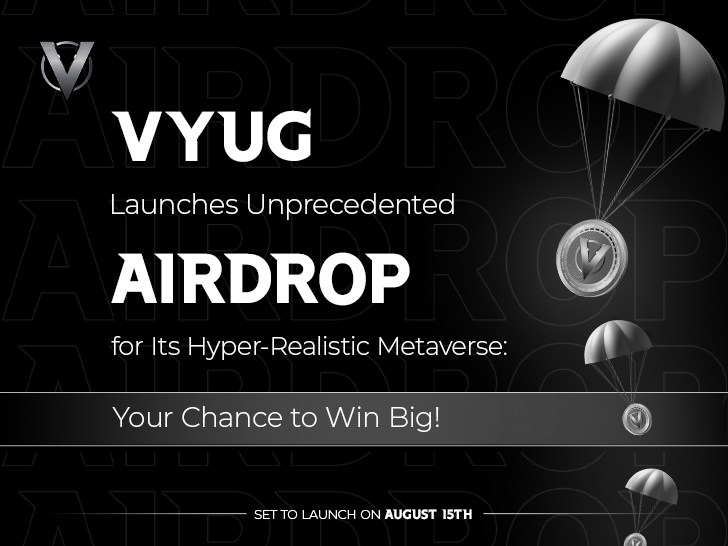 Vyug Launches Unprecedented Airdrop For Its Hyper-Realistic Metaverse: Your Chance To Win Big!