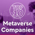 Top 10: Metaverse Companies | Technology Magazine