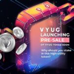 Vyug Launching Presale Of Vyug Token Soon Why Should You Stake In This High-Utility Token?