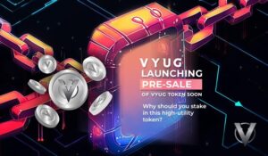 Vyug Launching Presale Of Vyug Token Soon Why Should You Stake In This High-Utility Token?