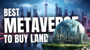 Top Metaverse Platforms To Buy Land In 2024 For Next Bull Run