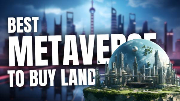 Top Metaverse Platforms To Buy Land in 2024 for Next Bull Run