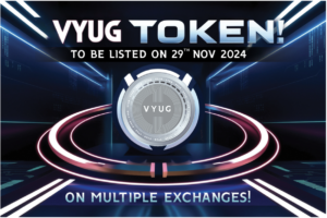 Vyug Token To Be Listed On Multiple Exchanges On 29Th Nov 2024! Be Ready To Join The Blockchain Revolution