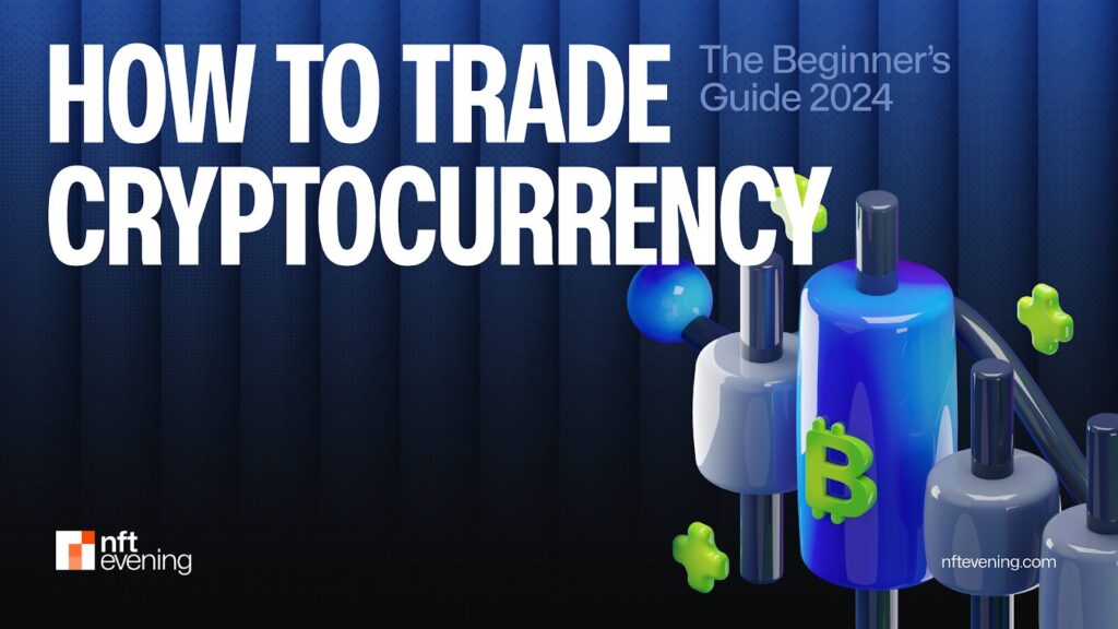 How to Trade Cryptocurrency? The Beginner’s Guide