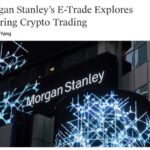 Morgan Stanley’s E-Trade Seeks Fed Approval to Offer Bitcoin Trading Amid Trump-Era Regulatory Shift - "The Defiant" - The Defiant - DeFi News